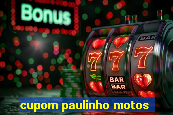 cupom paulinho motos